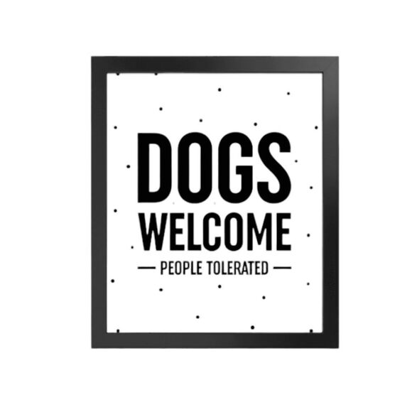 “Dogs Welcome, People Tolerated” Print  - Picture 1 of 2